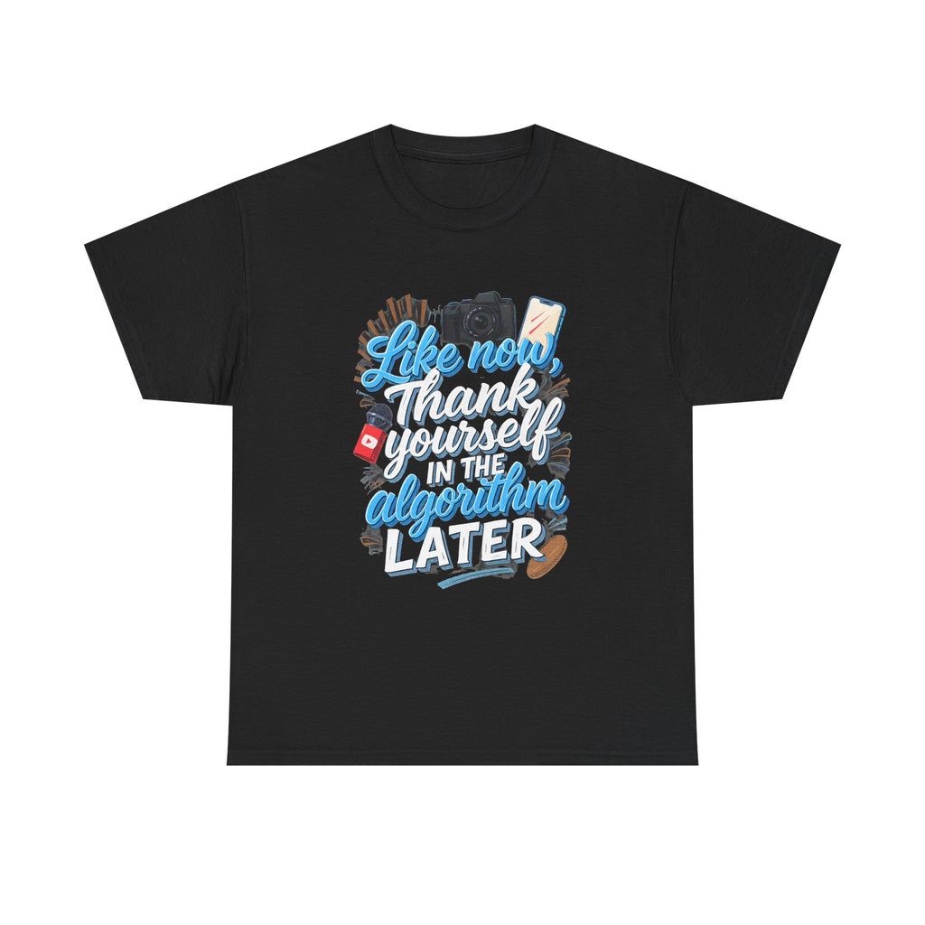 "Like now, thank yourself in the algorithm later" Graphic T-Shirt