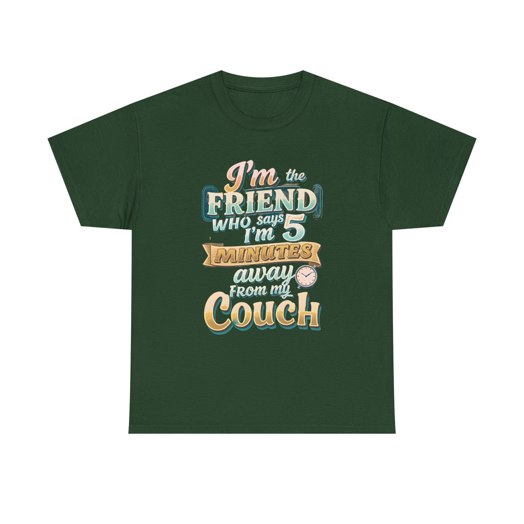 “I’m the Friend Who’s 5 Minutes From the Couch” Retro Comfort Shirt - Graphic Tee