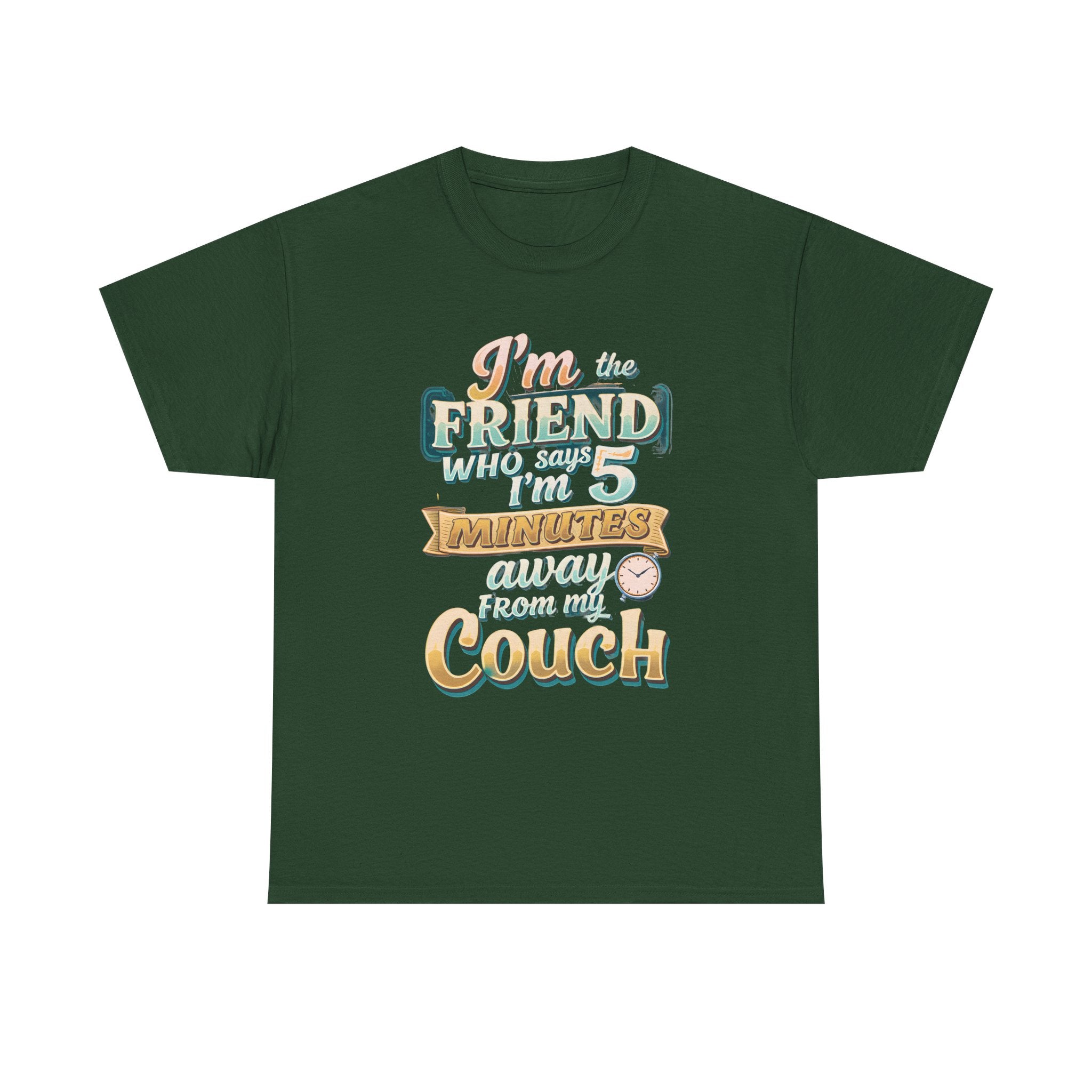 “I’m the Friend Who’s 5 Minutes From the Couch” Retro Comfort Shirt - Graphic Tee
