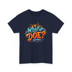 What Up Doe T-Shirt