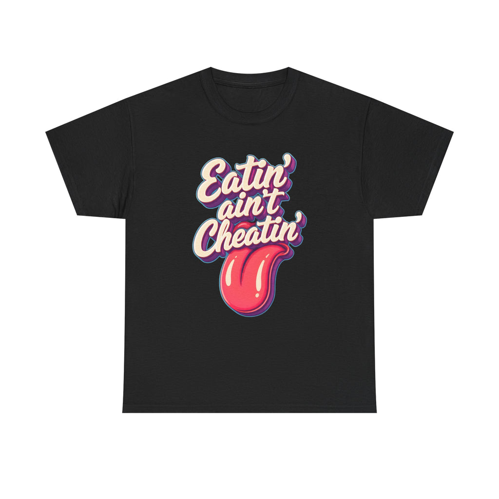 Eatin' Ain't Cheatin' T-Shirt — Funny Graphic Tee