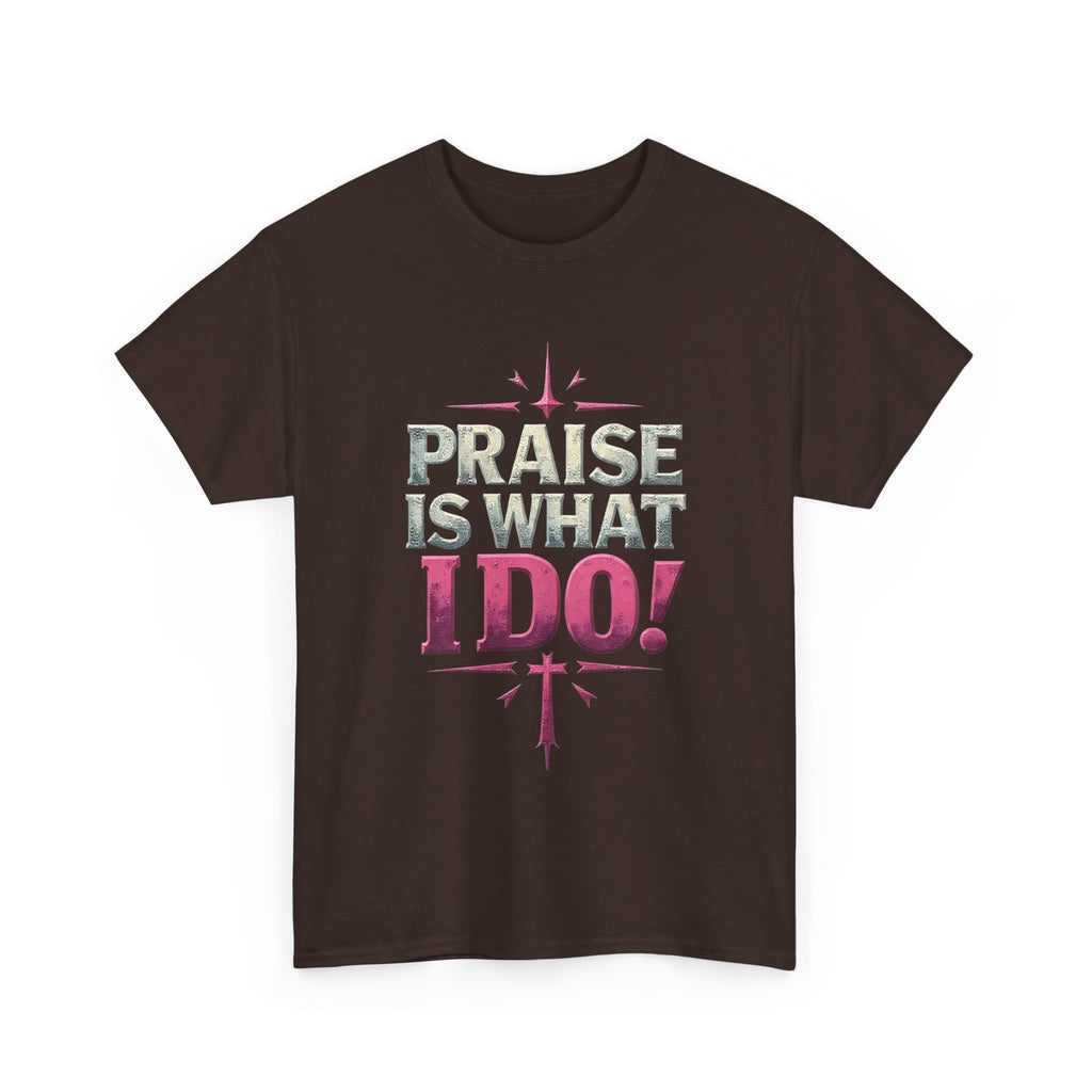 Praise Is What I Do! T-Shirt — Pink Inspirational Gospel Tee