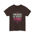 Praise Is What I Do! T-Shirt — Pink Inspirational Gospel Tee