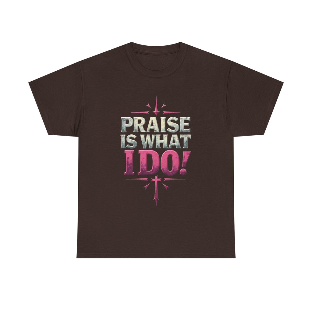 Praise Is What I Do! T-Shirt — Pink Inspirational Gospel Tee
