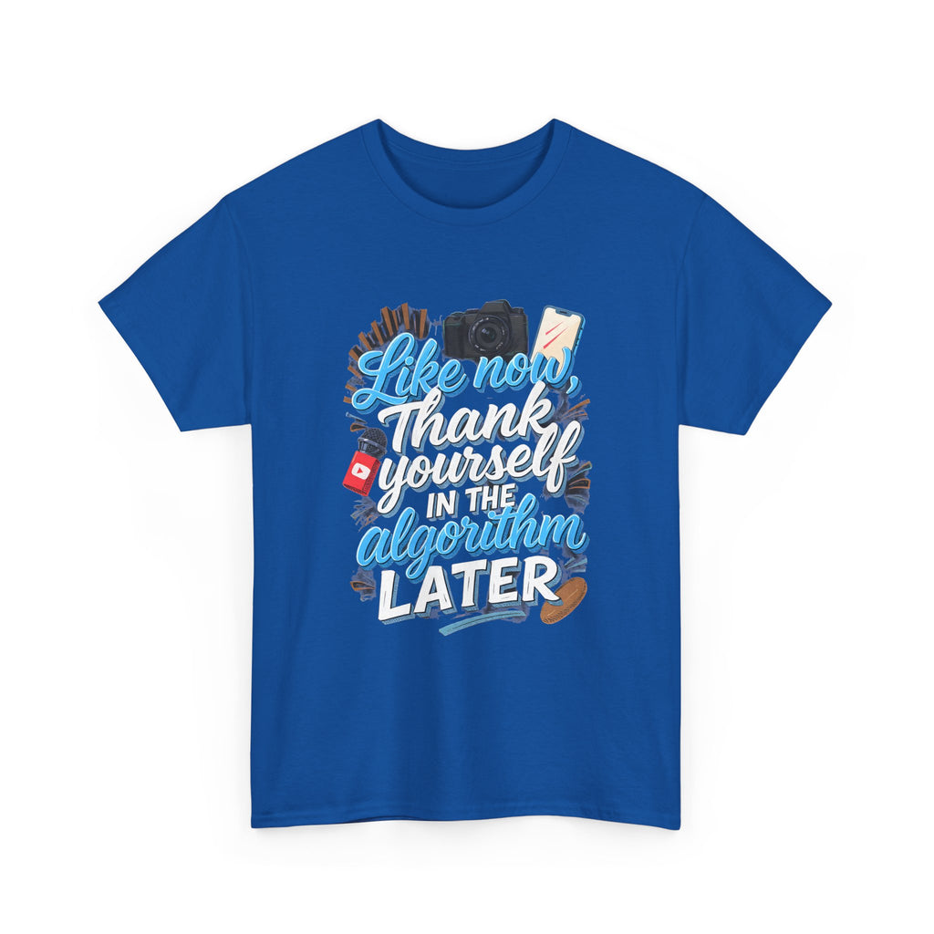 "Like now, thank yourself in the algorithm later" Graphic T-Shirt