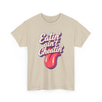 Eatin' Ain't Cheatin' T-Shirt — Funny Graphic Tee