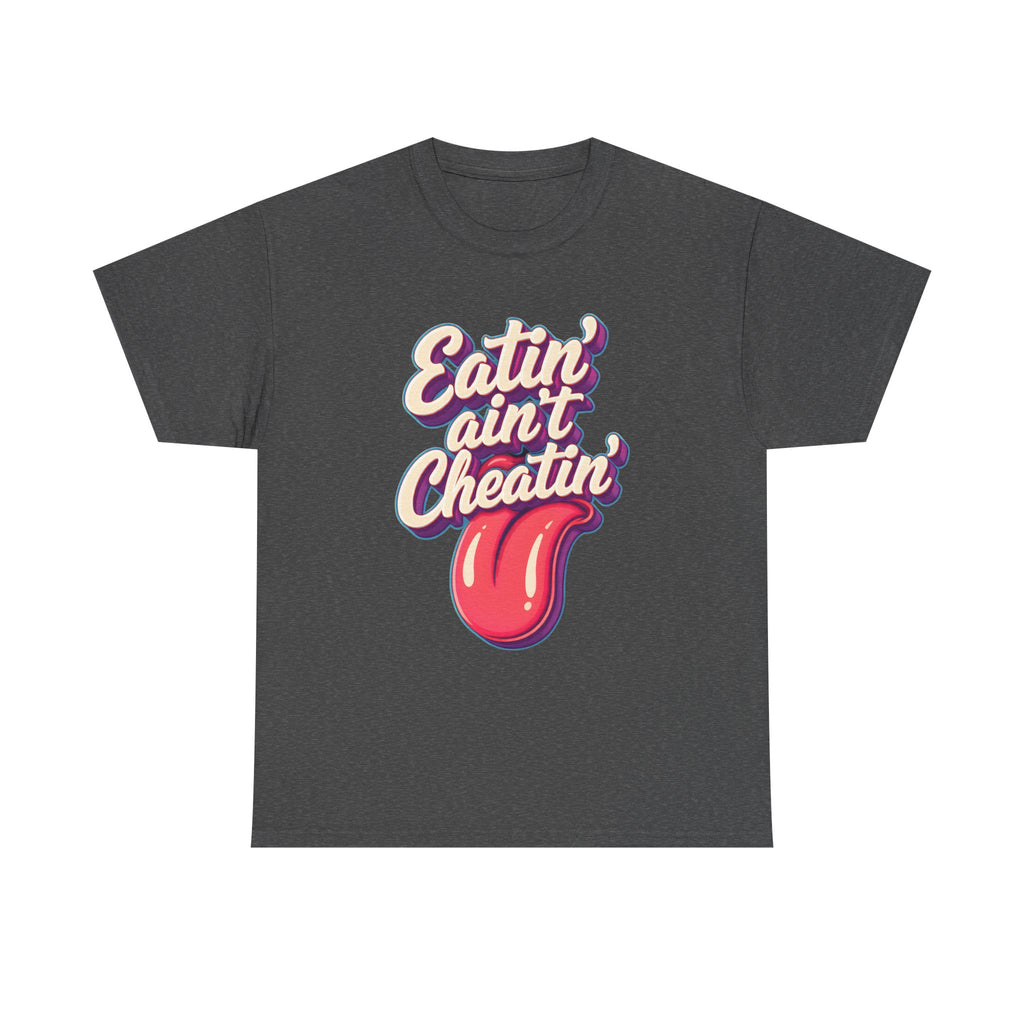Eatin' Ain't Cheatin' T-Shirt — Funny Graphic Tee