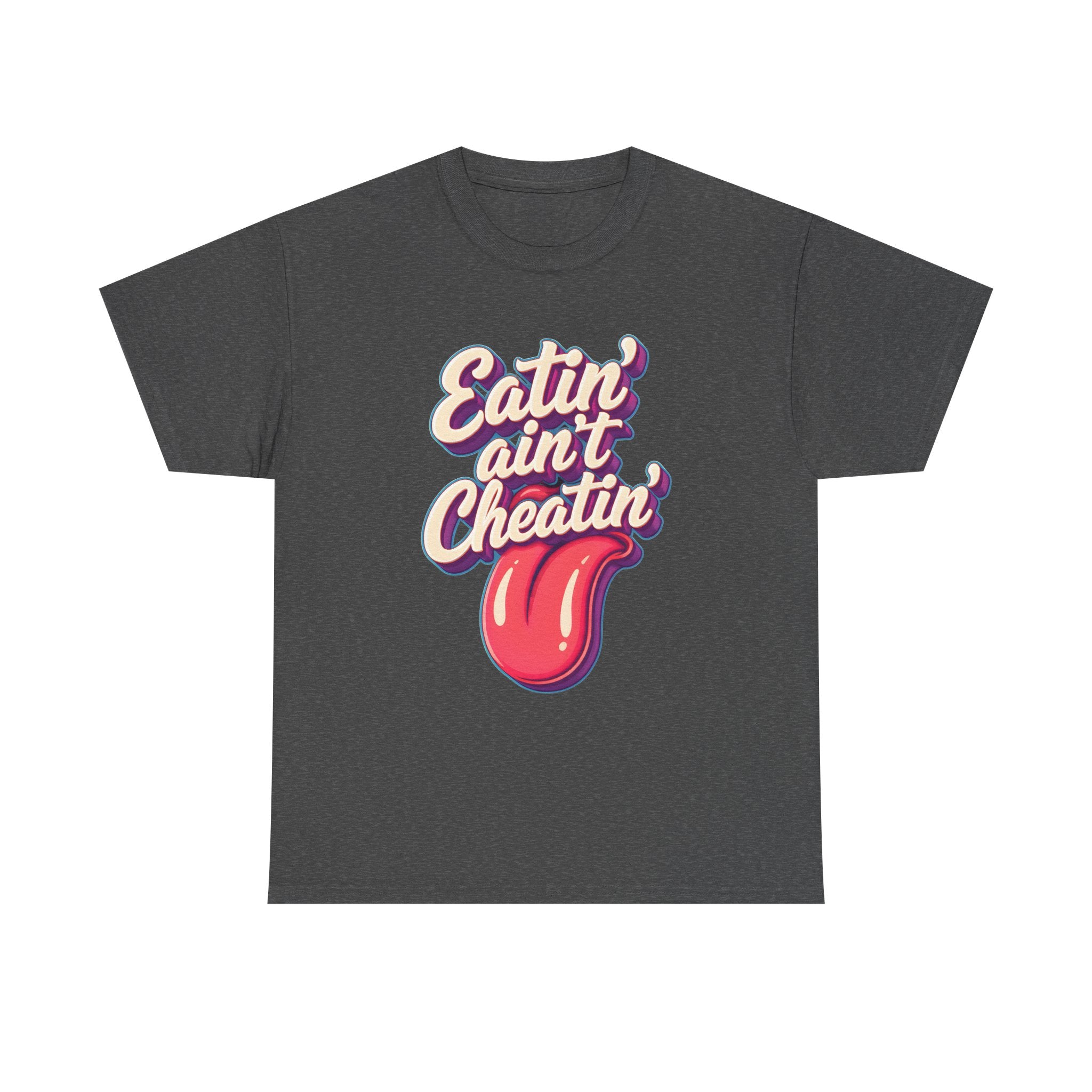 Eatin' Ain't Cheatin' T-Shirt — Funny Graphic Tee