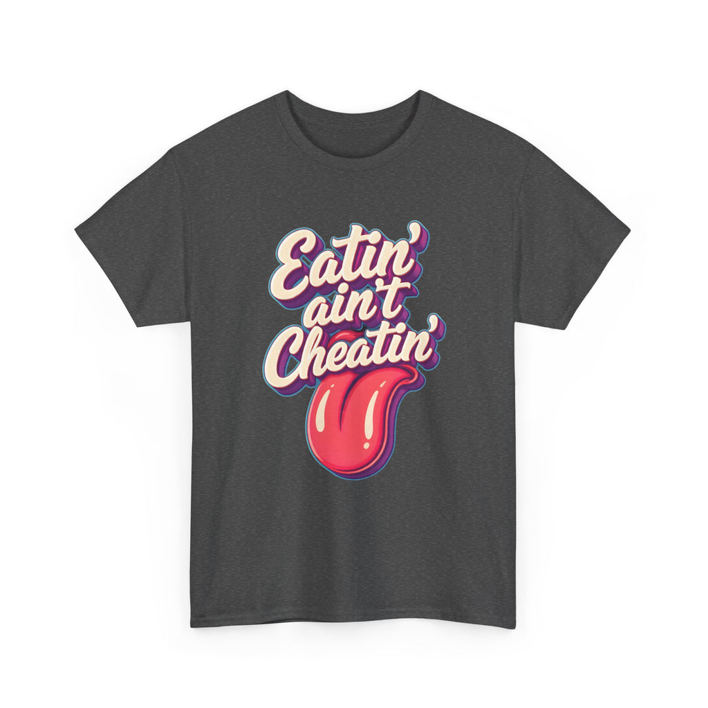 Eatin' Ain't Cheatin' T-Shirt — Funny Graphic Tee