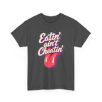 Eatin' Ain't Cheatin' T-Shirt — Funny Graphic Tee