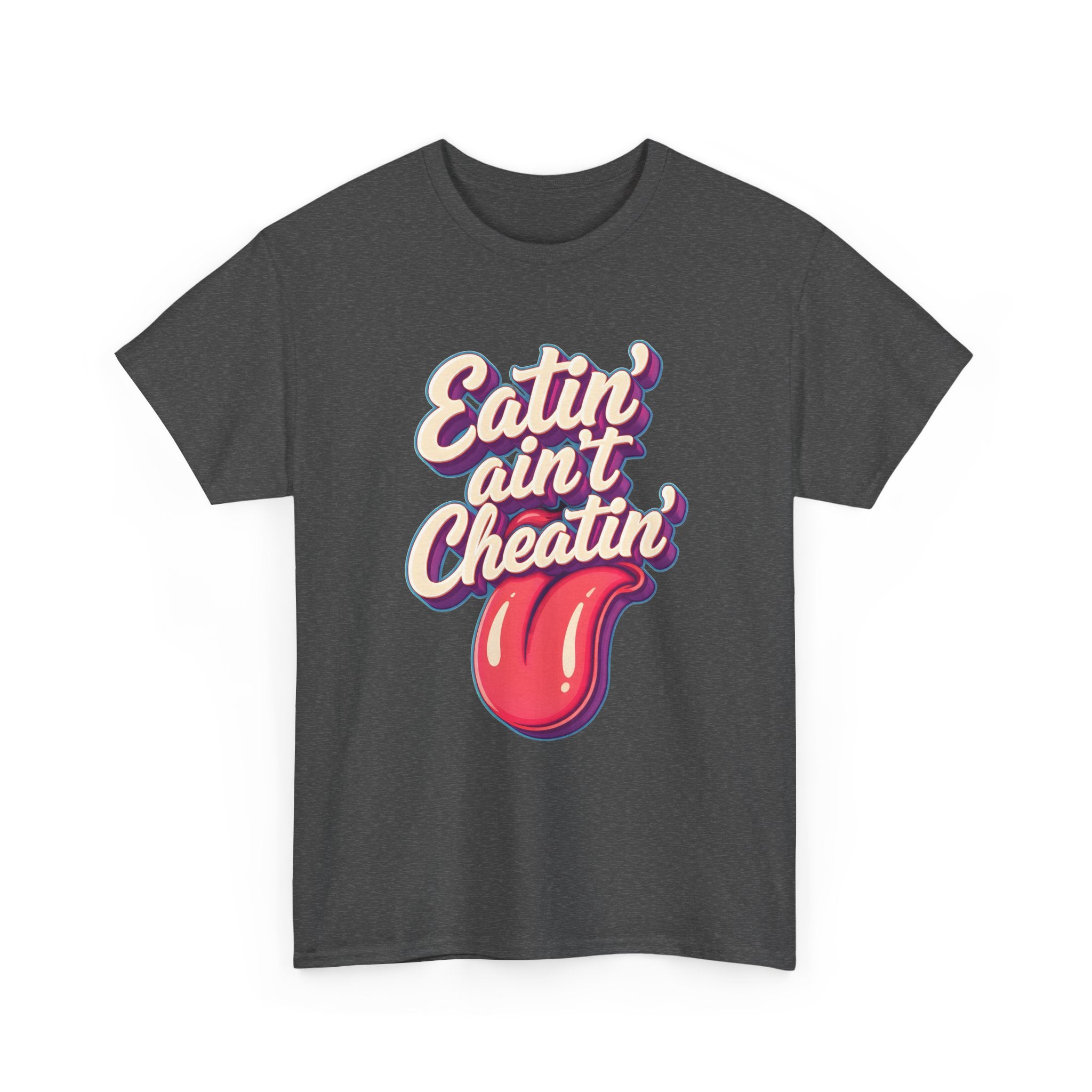 Eatin' Ain't Cheatin' T-Shirt — Funny Graphic Tee