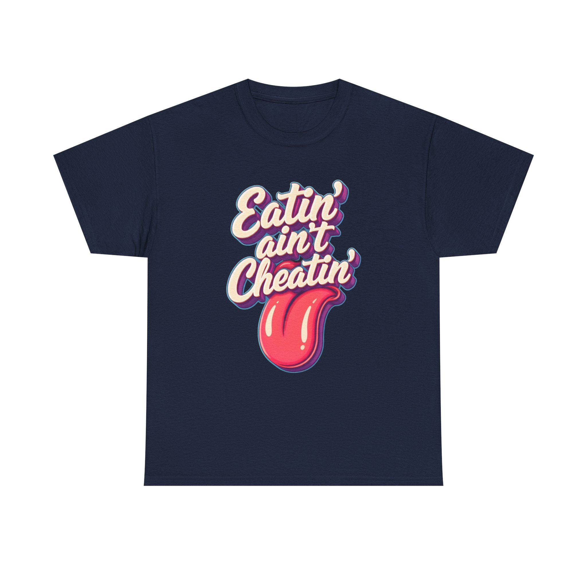 Eatin' Ain't Cheatin' T-Shirt — Funny Graphic Tee