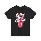 Eatin' Ain't Cheatin' T-Shirt — Funny Graphic Tee