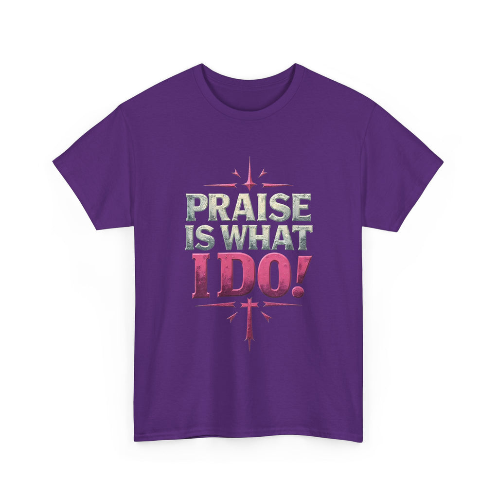 Praise Is What I Do! T-Shirt — Pink Inspirational Gospel Tee