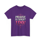 Praise Is What I Do! T-Shirt — Pink Inspirational Gospel Tee