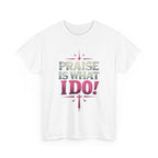 Praise Is What I Do! T-Shirt — Pink Inspirational Gospel Tee