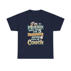 “I’m the Friend Who’s 5 Minutes From the Couch” Retro Comfort Shirt - Graphic Tee