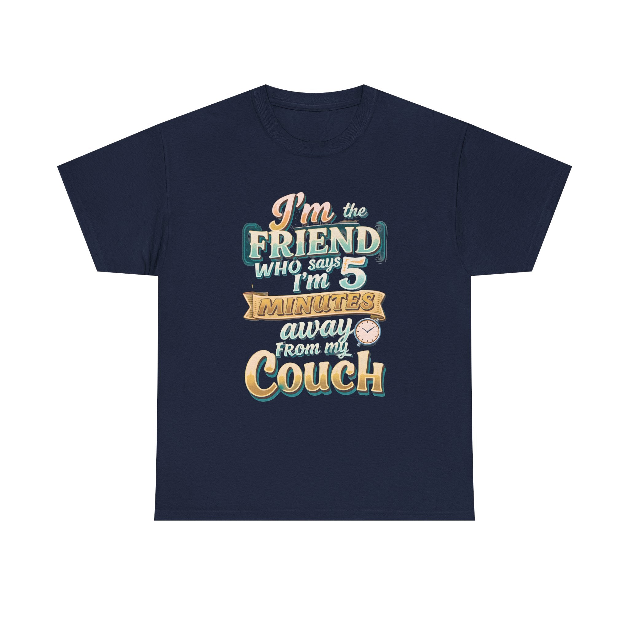 “I’m the Friend Who’s 5 Minutes From the Couch” Retro Comfort Shirt - Graphic Tee