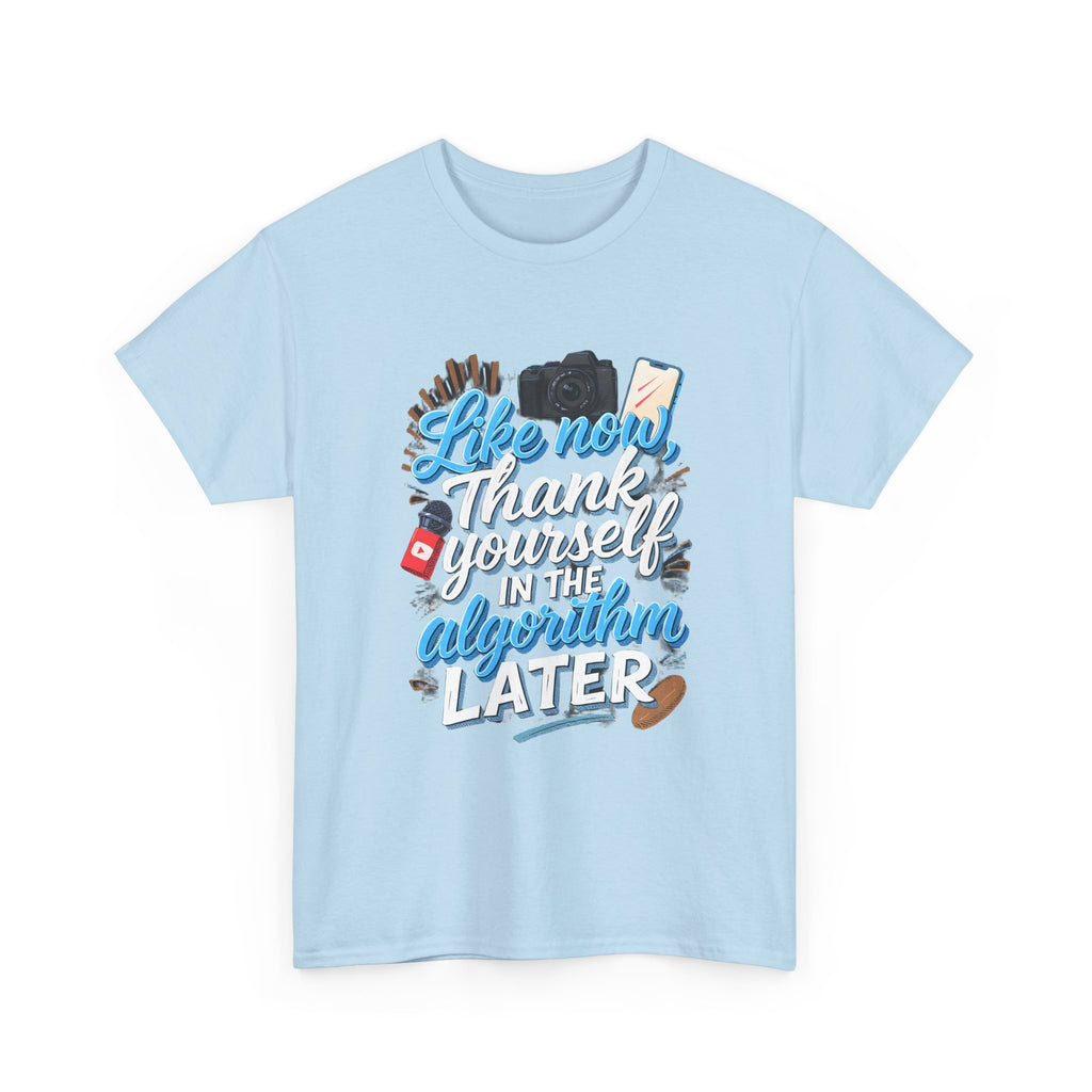 "Like now, thank yourself in the algorithm later" Graphic T-Shirt
