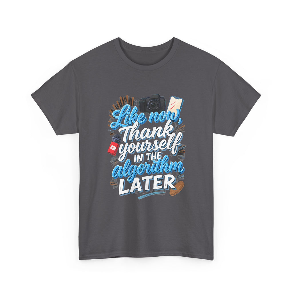 "Like now, thank yourself in the algorithm later" Graphic T-Shirt