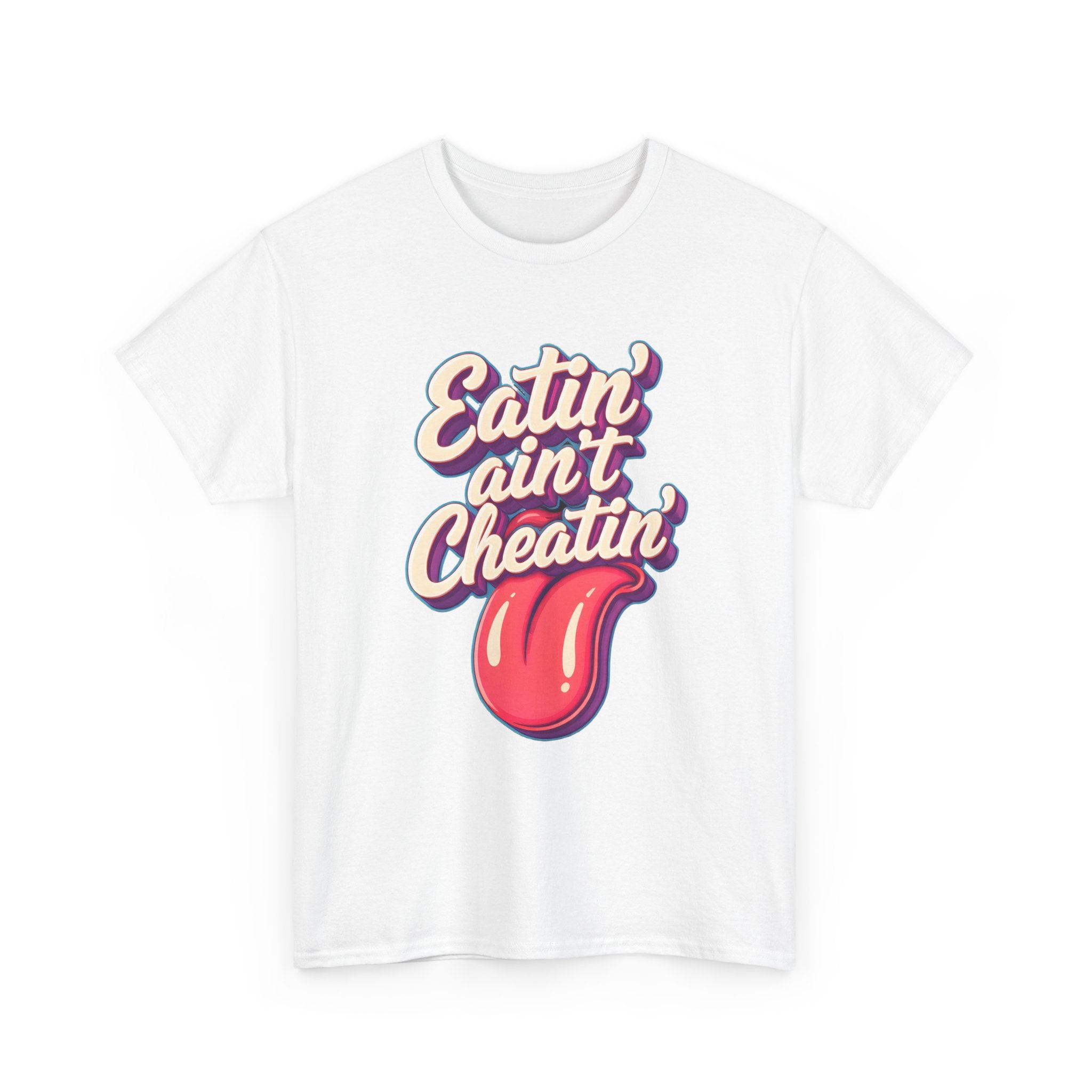 Eatin' Ain't Cheatin' T-Shirt — Funny Graphic Tee