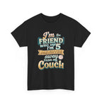 “I’m the Friend Who’s 5 Minutes From the Couch” Retro Comfort Shirt - Graphic Tee