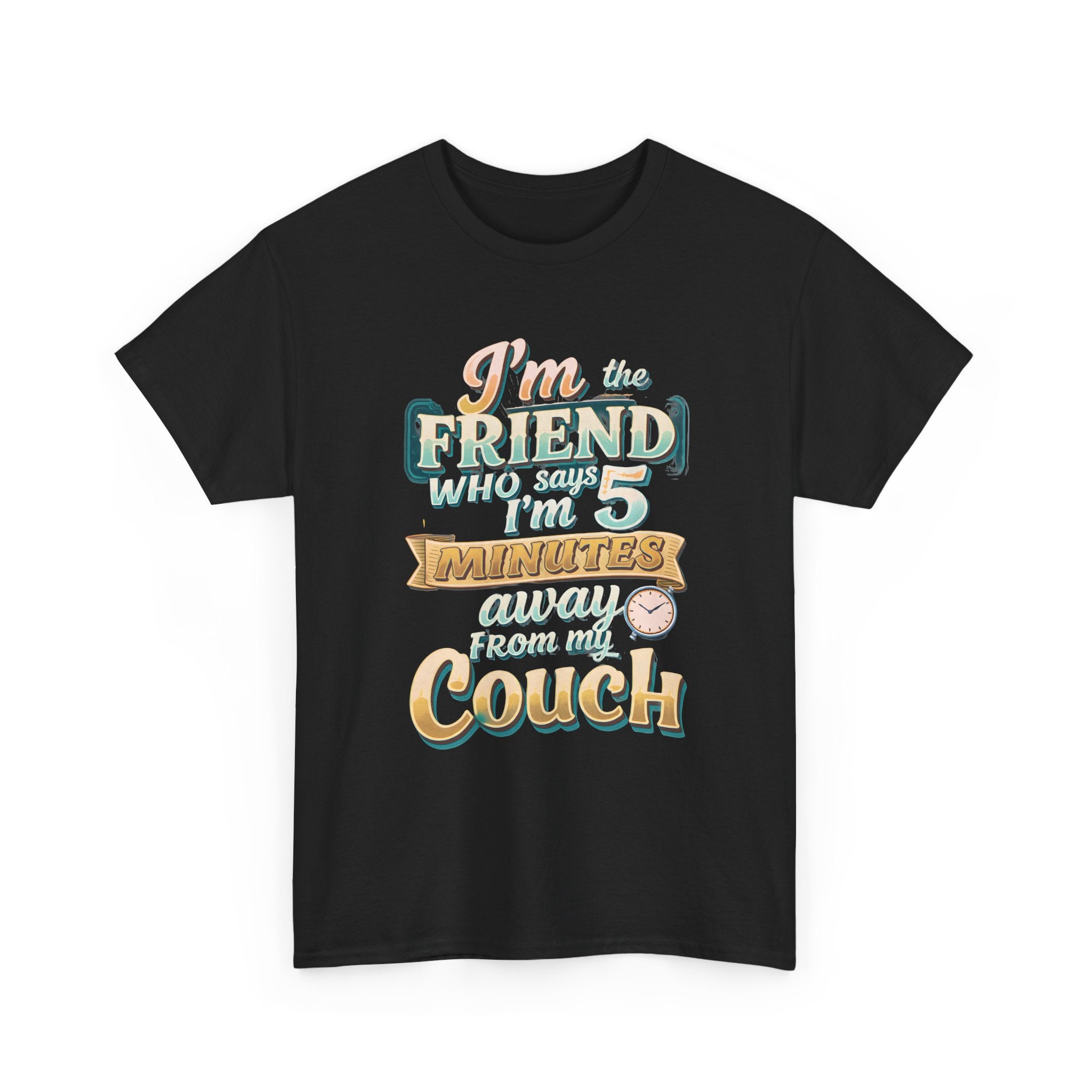 “I’m the Friend Who’s 5 Minutes From the Couch” Retro Comfort Shirt - Graphic Tee
