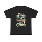 “I’m the Friend Who’s 5 Minutes From the Couch” Retro Comfort Shirt - Graphic Tee