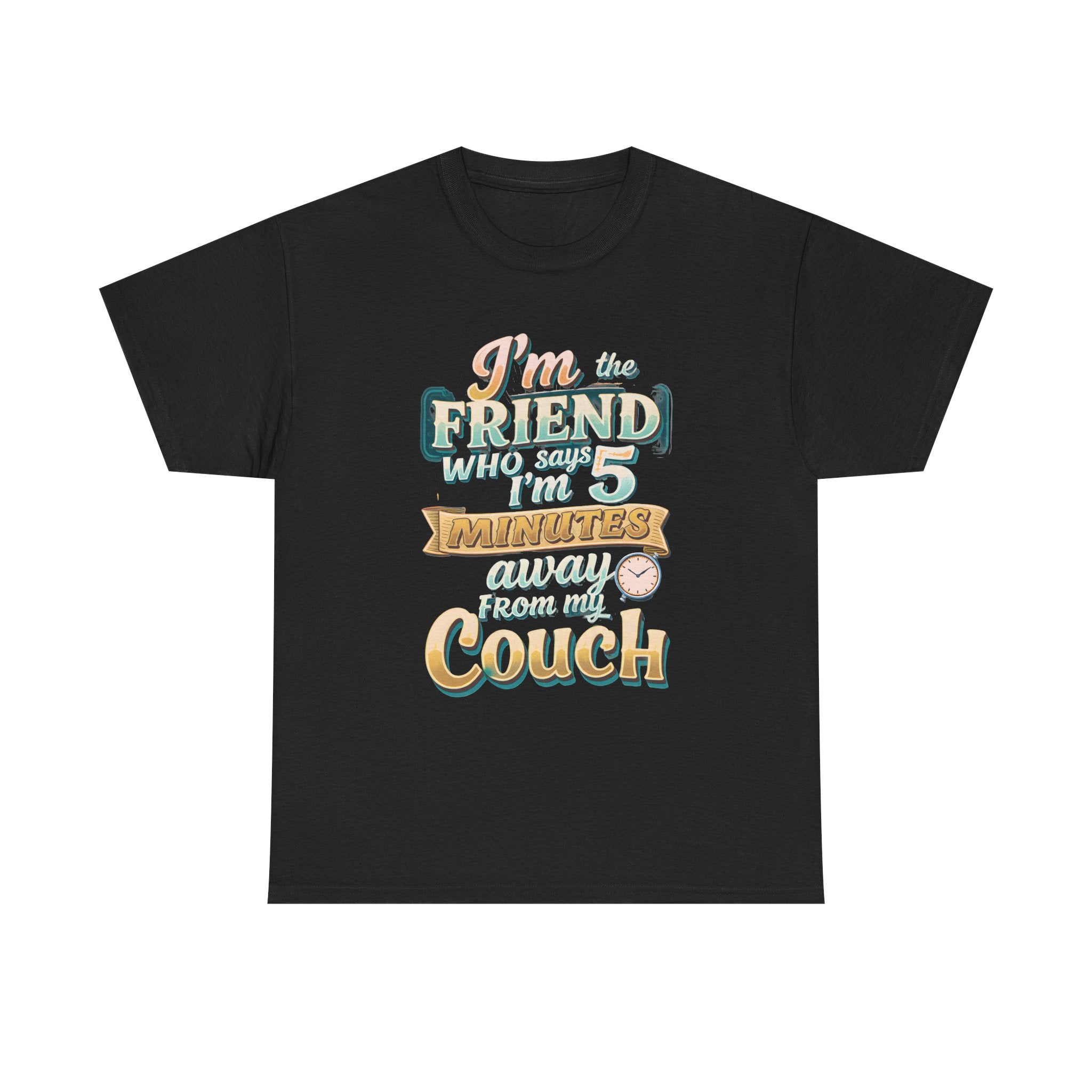 “I’m the Friend Who’s 5 Minutes From the Couch” Retro Comfort Shirt - Graphic Tee