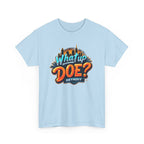 What Up Doe T-Shirt