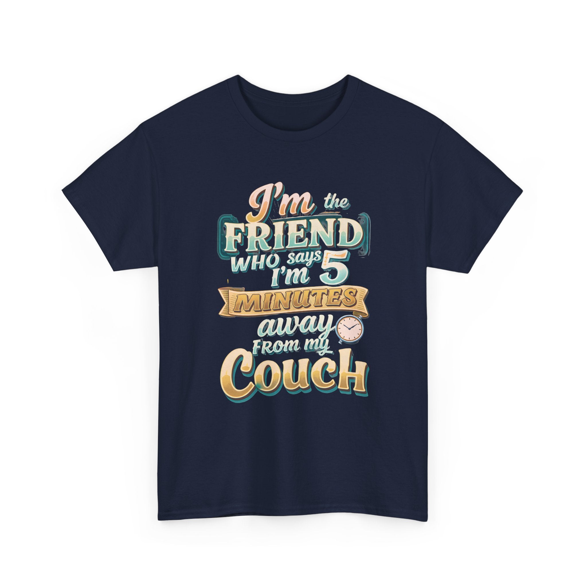 “I’m the Friend Who’s 5 Minutes From the Couch” Retro Comfort Shirt - Graphic Tee