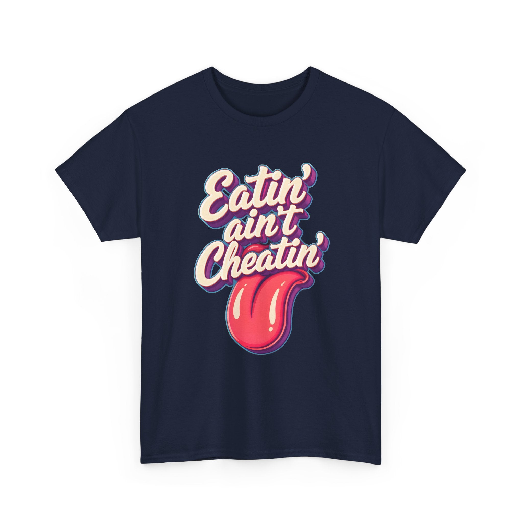 Eatin' Ain't Cheatin' T-Shirt — Funny Graphic Tee