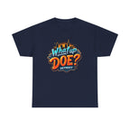 What Up Doe T-Shirt