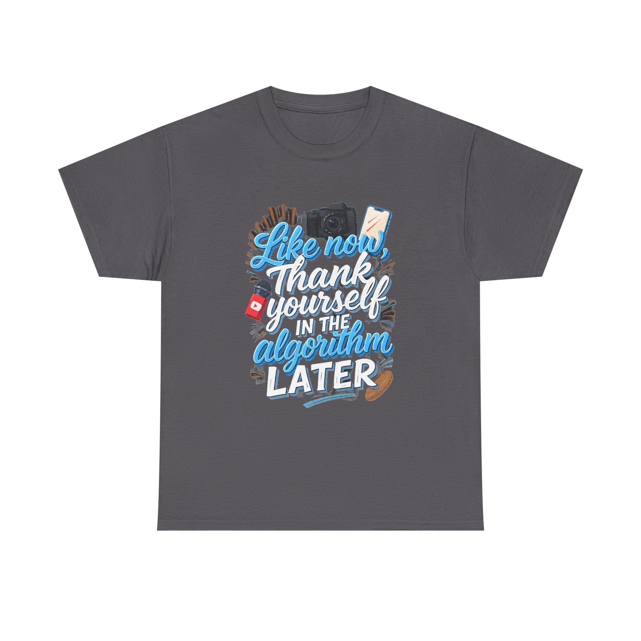 "Like now, thank yourself in the algorithm later" Graphic T-Shirt