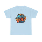 What Up Doe T-Shirt
