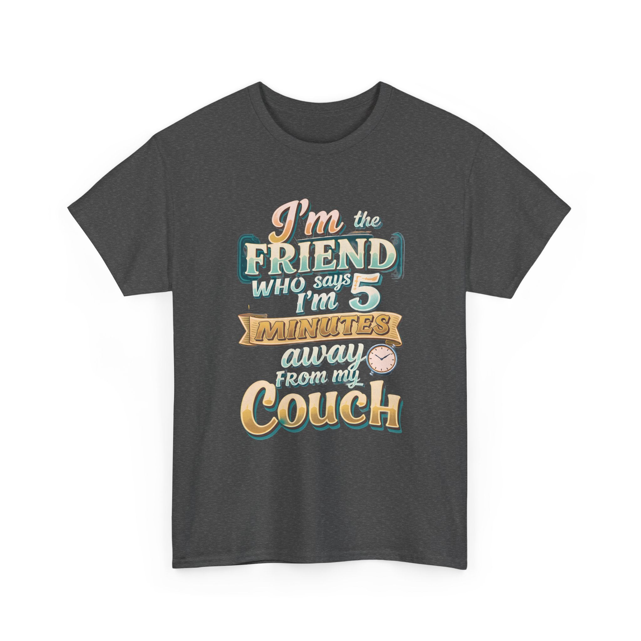 “I’m the Friend Who’s 5 Minutes From the Couch” Retro Comfort Shirt - Graphic Tee