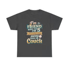 “I’m the Friend Who’s 5 Minutes From the Couch” Retro Comfort Shirt - Graphic Tee