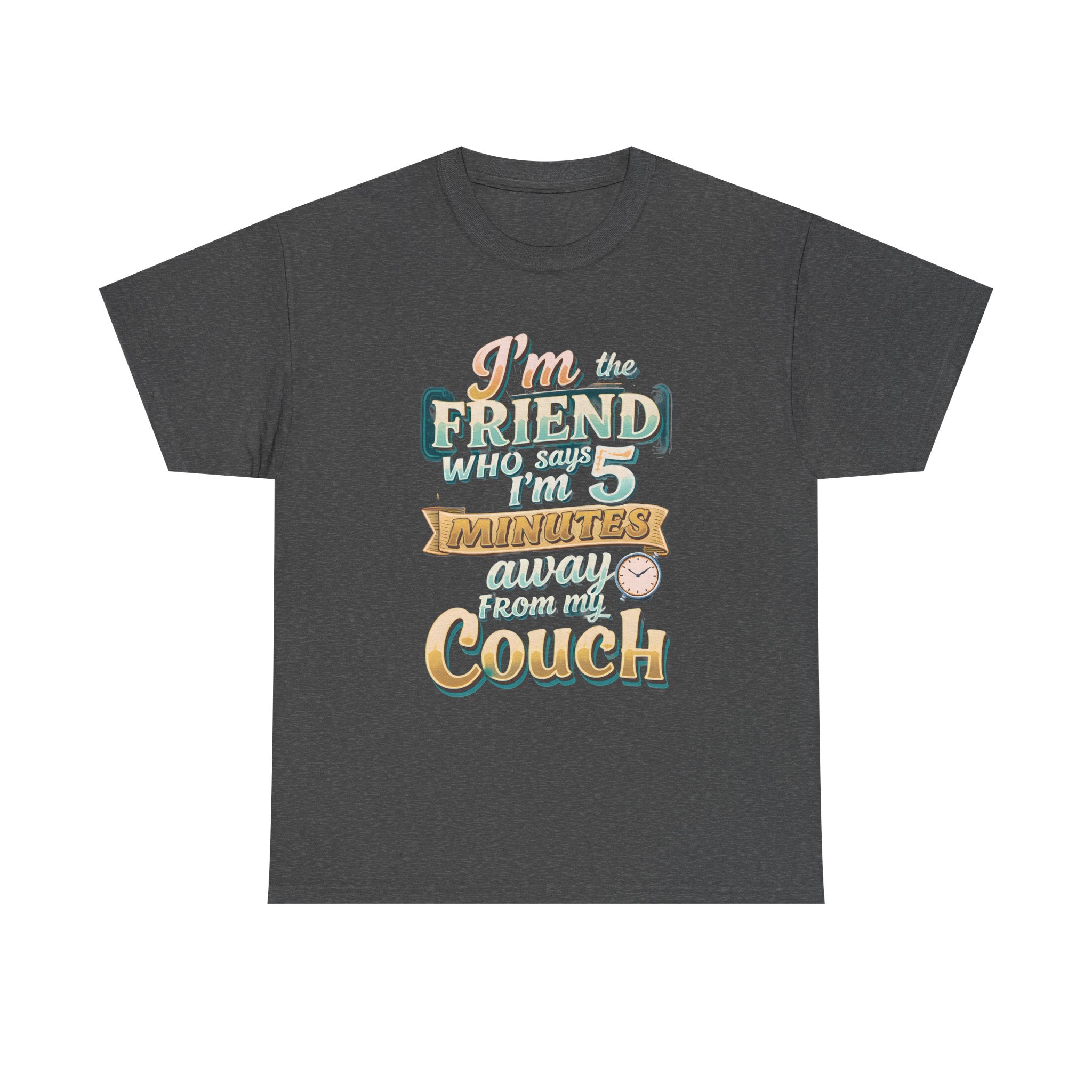 “I’m the Friend Who’s 5 Minutes From the Couch” Retro Comfort Shirt - Graphic Tee