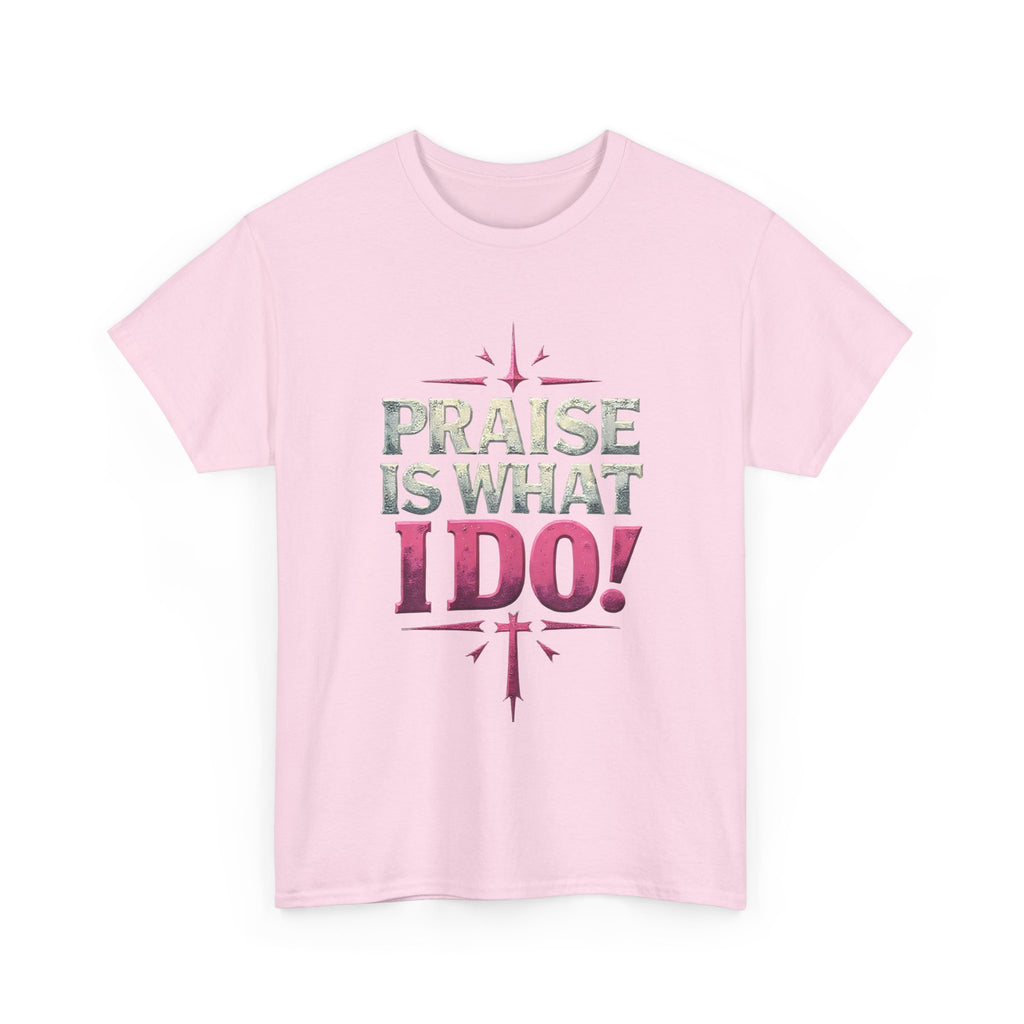 Praise Is What I Do! T-Shirt — Pink Inspirational Gospel Tee
