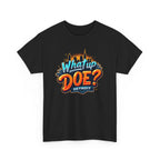 What Up Doe T-Shirt