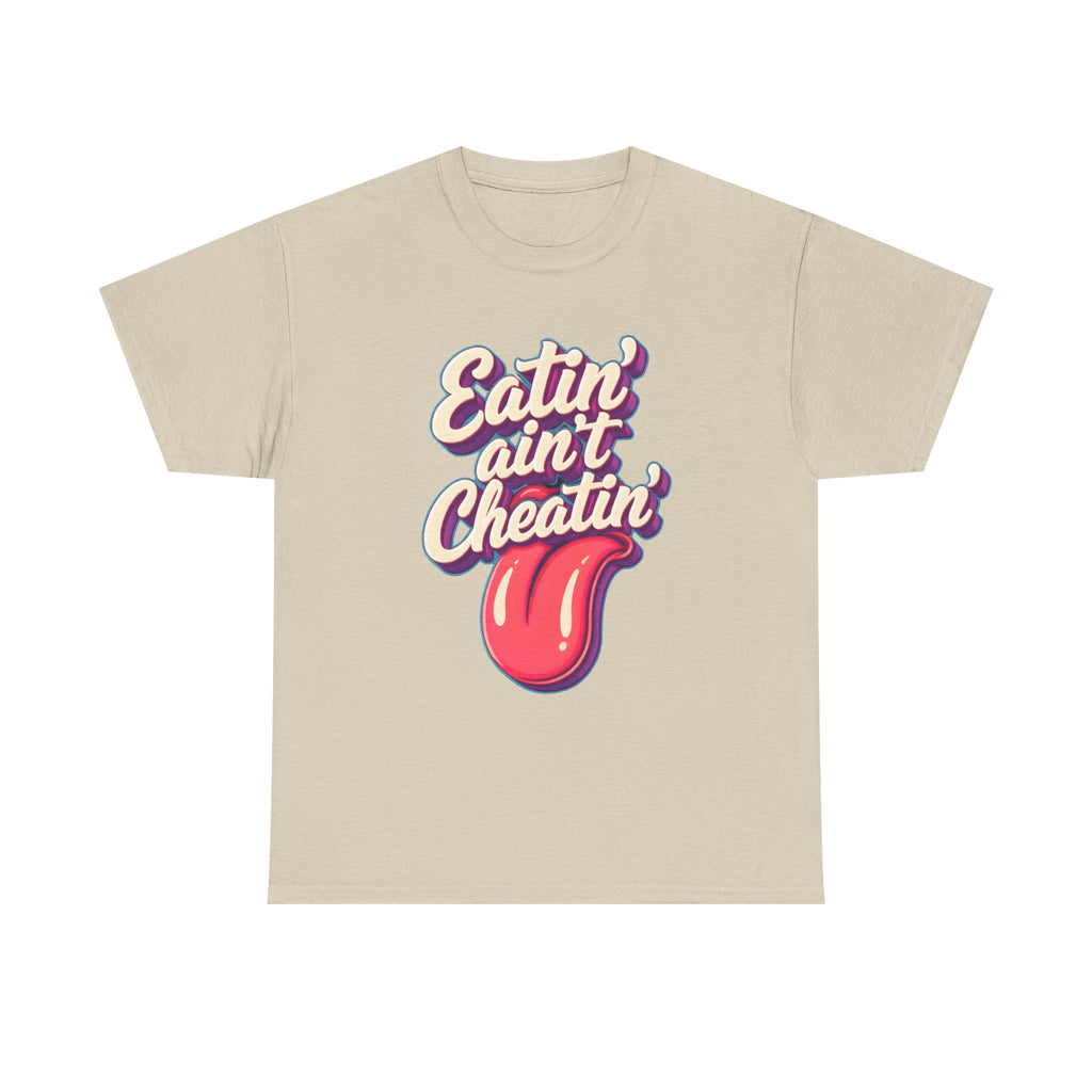 Eatin' Ain't Cheatin' T-Shirt — Funny Graphic Tee