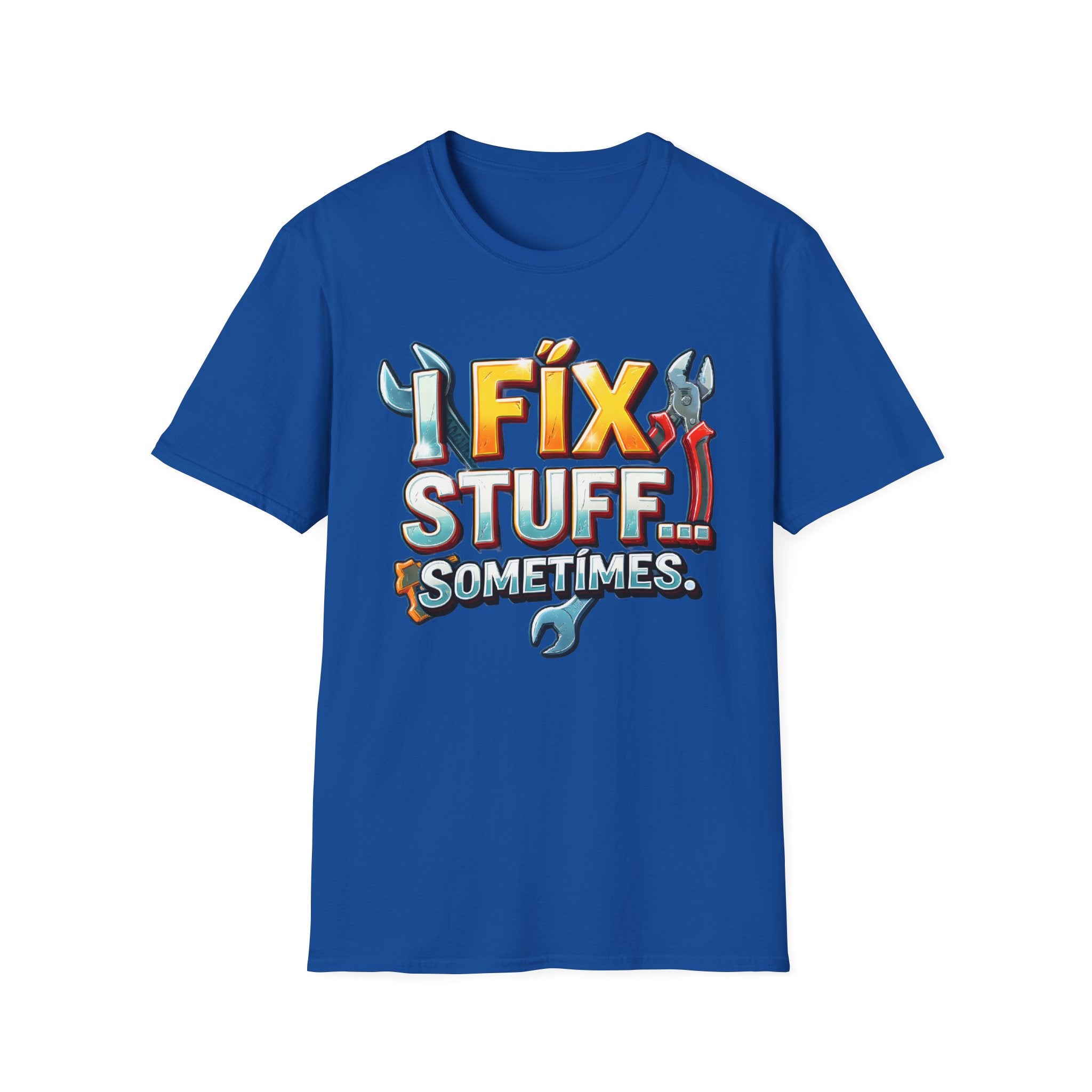 I Fix Stuff… Sometimes T-Shirt – Funny Handyman Mechanic Tee