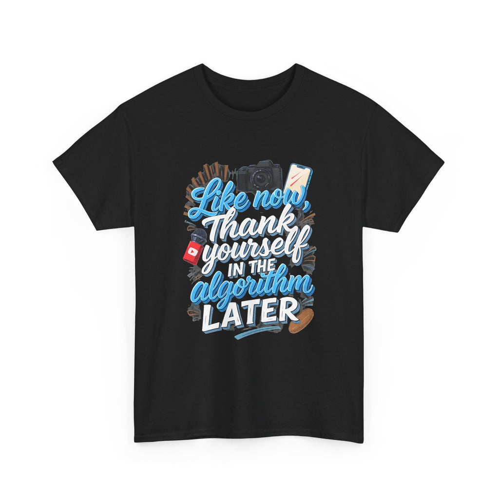 "Like now, thank yourself in the algorithm later" Graphic T-Shirt