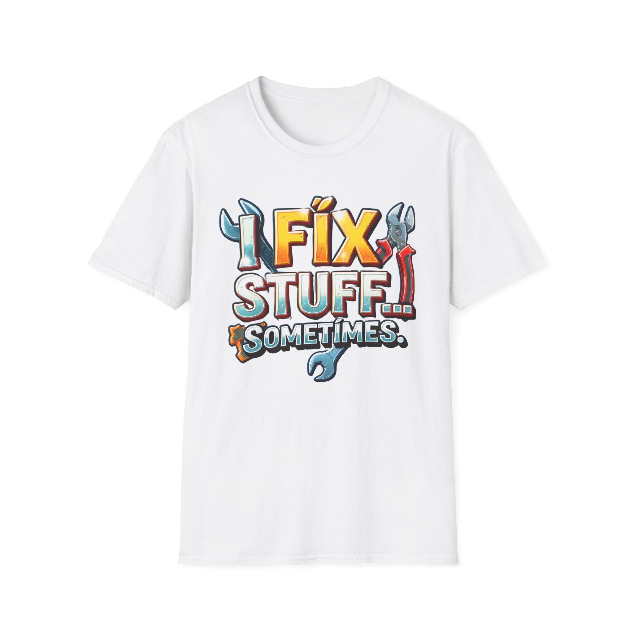 I Fix Stuff… Sometimes T-Shirt – Funny Handyman Mechanic Tee