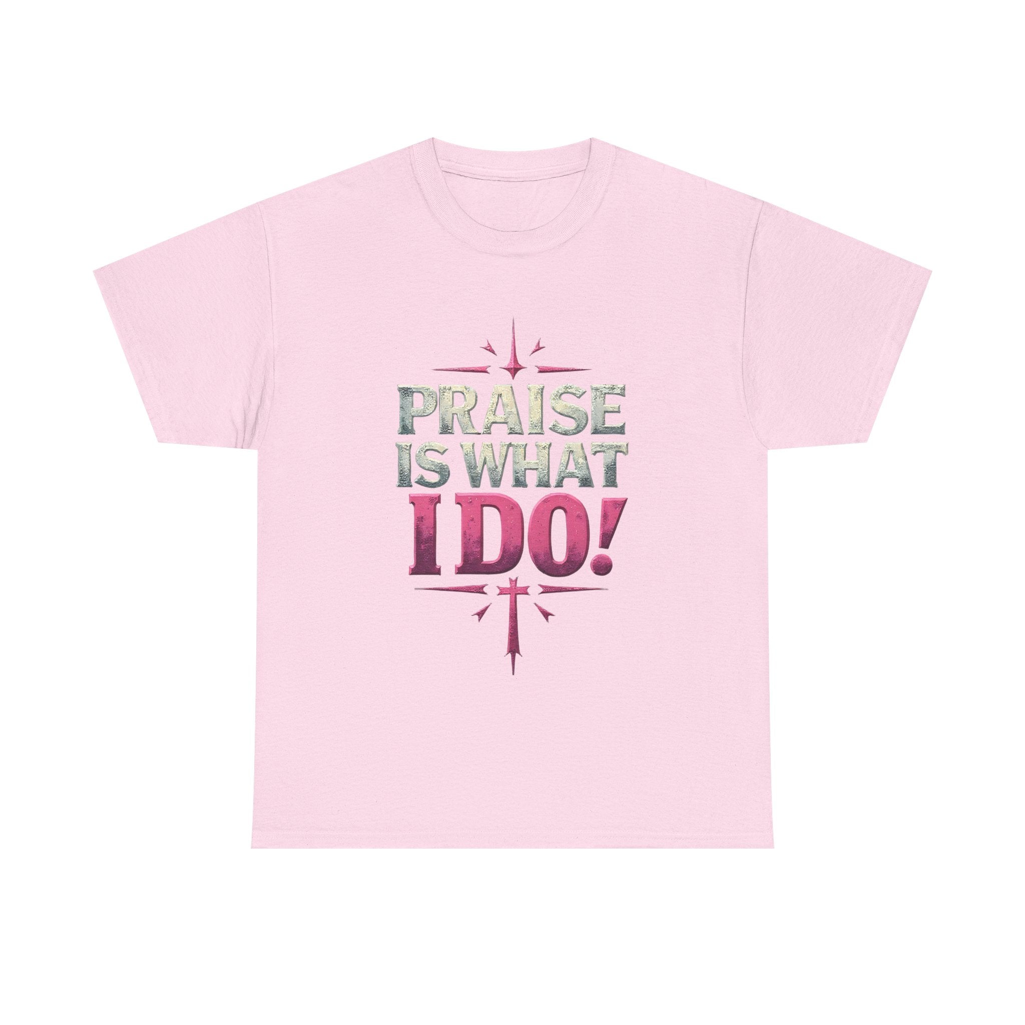 Praise Is What I Do! T-Shirt — Pink Inspirational Gospel Tee
